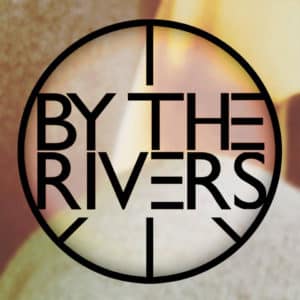 By the Rivers